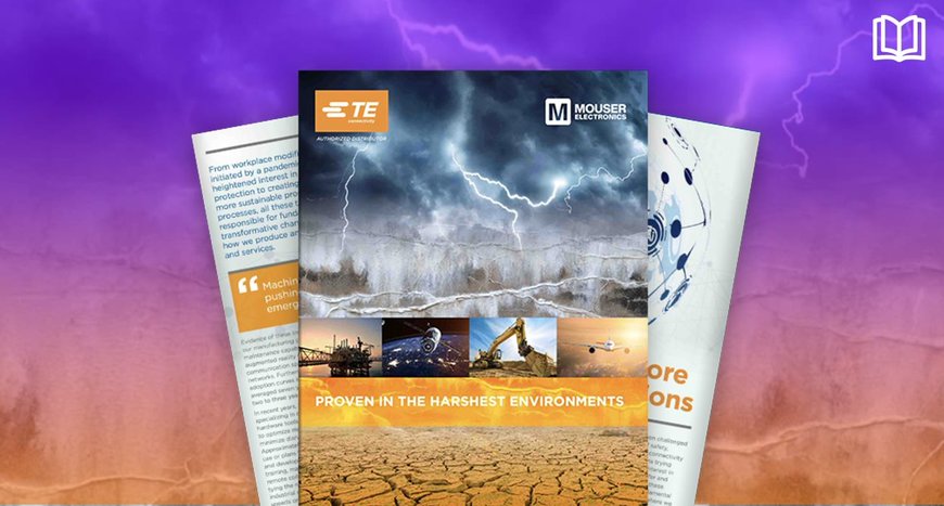 Mouser et TE Connectivity offrent un nouvel e-book sur les environnements difficiles